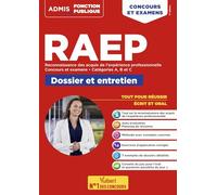 RAEP - Réussir son dossier et son entretien - Catégories A, B et C: Reconnaissance des acquis de l'expérience professionnelle - Fonction publique - Concours et examens 2024-2025