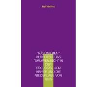 Räsonieren Verboten! Das Sklavenjoch In Der Preußischen Armee Und Die Niederlage Von 1806