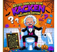 RÄTSEL KNACKEN BEIM KACKEN - HALLOWEEN EDITION: Lustige Rätsel, Tests und Denksportaufgaben für die Zeit auf der Toilette