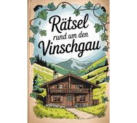 Rätsel rund um den Vinschgau: Das perfekte Geschenk für Vinschgau-Fans - Knobeln, Lernen und Entdecken zwischen Reschenpass, Schlanders und Meran