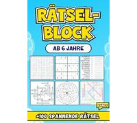Rätselblock Ab 6 Jahre: Entdecken Sie über 100 spannende Rätsel, die die Kreativität und das logische Denken anregen - BAND 1.