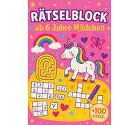 Rätselblock Ab 6 Jahre Mädchen: +100 Rätsel - Spielerische Denkabenteuer für clevere Köpfe mit kreativem Flair
