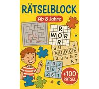 Rätselblock Ab 8 Jahre: +100 Rätsel - Spielerische Denkabenteuer