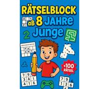 Rätselblock Ab 8 Jahre Junge: +100 Rätsel - Spannende Knobelabenteuer für clevere Köpfe und schlaue Denker