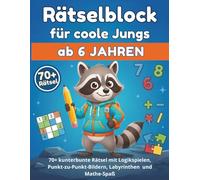 Rätselblock für coole Jungs ab 6 Jahren: 70+ kunterbunte Logikrätsel, Punkt-zu-Punkt-Bilder, Labyrinthe und Mathe-Spaß. Das abwechslungsreiche Rätselbuch für die Grundschule (1. und 2. Klasse).