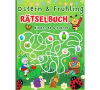 Rätselbuch ab 6 Jahren Ostern und Frühling: Rätsespaß mit Logikrätsel, Punkt zu Punkt, Zeichnen, Labyrinthe, Zählspiele, Wortsuchrätsel, Fehlersuche für Mädchen & Jungen