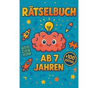 Rätselbuch Ab 7 Jahren: +100 Rätsel - Spielerische Denkabenteuer für clevere Kinder und junge Köpfe