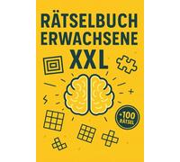 Rätselbuch Erwachsene XXL: +100 Rätsel - Knifflige Denkabenteuer für scharfe Köpfe und anspruchsvolle Denker