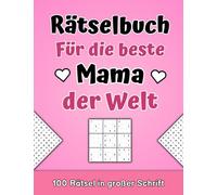 Rätselbuch für die beste Mama der Welt - 100 Rätsel in großer Schrift: XXL Rätselheft für Erwachsene inkl. Wortsuchrätsel, Sudoku und Kreuzworträtsel