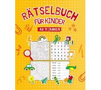 Rätselbuch für Kinder ab 11 Jahren: Abwechslungsreicher Rätselblock mit Wortsuchen, Sudokus, Kreuzworträtseln, Labyrinthen und vielem mehr! Ideales Geschenk für Jungen und Mädchen