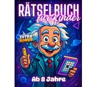 Rätselbuch für Kinder ab 8 Jahre: XXL Rätselblock ab 8 für jede Menge spaßigen Zeitvertreib - Knobelspiele für clevere Kids - Offline Rätsel für ... Beschäftigung Autofahrt, Flugreise & Zuhause