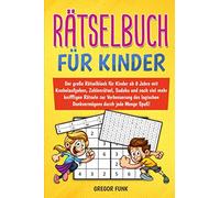 RÄTSELBUCH FÜR KINDER: Der große Rätselblock für Kinder ab 8 Jahre mit Knobelaufgaben, Zahlenrätsel, Sudoku und noch viel mehr kniffligen Rätseln zur ... Denkvermögens durch jede Menge Spaß!