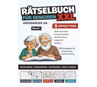 Rätselbuch für Senioren XXL Band 1: 100 abwechslungsreiche Rätsel im Großdruck | Kreuzworträtsel, Sudoku, Wortsuchrätsel, Schüttelrätsel & Labyrinthe ... Gehirnjogging mit 100 Rätseln und Lösungen