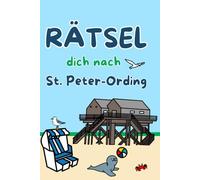 Rätselbuch Sankt Peter Ording: Rätsel dich nach St. Peter-Ording - St. Peter Ording Rätselspaß für Erwachsene und Kinder