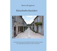 Rätselhafte Bastiden: Charakterisierung und vergleichende Grundrissanalyse der südwestfranzösischen 'villes nouvelles'