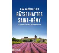 Rätselhaftes Saint-Rémy: Ein Provence-Krimi mit Capitaine Roger Blanc