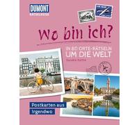 Rätselreise: Wo bin ich? - In 80 Orte-Rätseln um die Welt: Postkarten aus Irgendwo