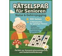 Rätselspaß für Senioren - Fit im Kopf: 5 Rätselarten für Konzentration, Gedächtnis & Wohlbefinden