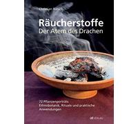 Räucherstoffe - Der Atem des Drachens: 72 Pflanzenporträts - Ethnobotanik, Rituale und praktische Anwendungen