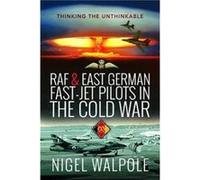 RAF and East German FastJet Pilots in the Cold War by Nigel Walpole Nigel Walpole (Auteur)