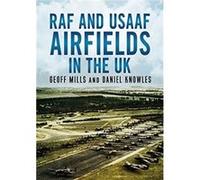 RAF and USAAF Airfields in the UK by Daniel Knowles Daniel Knowles (Auteur)