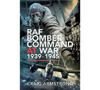 RAF Bomber Command at War 193945 by Craig Armstrong Craig Armstrong (Auteur)