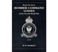RAF Bomber Command Losses of the Second World War Volume 6 by W. R Author Chorley Chorley, W R (Auteur)