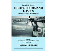 Raf Fighter Command Losses Of The Second World War Vol 1