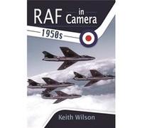 Raf In Camera - 1950S (Hardcover) Keith Wilson, (Auteur)