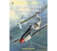 Raf Mustang and Thunderbolt Aces, Aircraft of the Aces Andrew Thomas (Auteur)