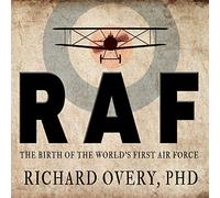 RAF: The Birth of the World's First Air Force