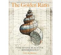 Rafael Araujo - The Golden Ratio: The Divine Beauty of Mathematics