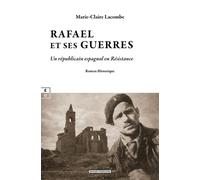 Rafaël Et Ses Guerres - Un Républicain Espagnol En Résistance