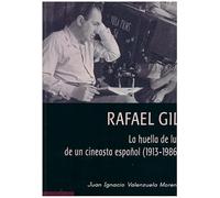 Rafael Gil: La huella de luz de un cineasta español (1913-1986)