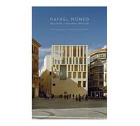 Rafael Moneo: Building, Teaching, Writing