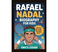 rafael nadal biography for kids: The Story of Grit, Glory, and a Heart That Never Quits