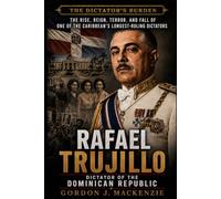 Rafael Trujillo: Dictator of the Dominican Republic