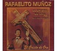 Rafaelito Munoz - El Cristo De Oro