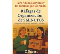 Ráfagas de Organización de 5 Minutos: Para Adultos Mayores y las Familias que los Aman