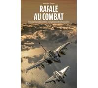 Rafale au combat Témoignages de pilotes, navigateurs et mécaniciens - Jean-Marc Tanguy - Histoire Et Collections - broché - Récit
