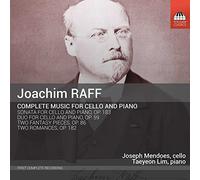 Raff, Joachim : Intégrale de L’oeuvre pour Violoncelle et Piano