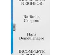 Raffaella Crispino & Hans Demeulenaere: Incomplete Neighbor