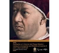 Raffaello e il ritorno del papa Medici: restauri e scoperte sul ritratto di Leone X con i due cardinali