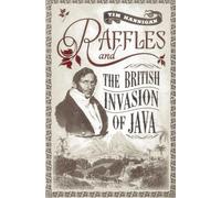 Raffles and the British Invasion of Java