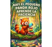 Rafi el Pequeño Panda Rojo Aprende la Paciencia: Libro Infantil sobre las Emociones, la Gestión de la Ira y el Poder de la Paciencia | Un Cuento ... Niños sobre la Perseverancia y el Mindfulness