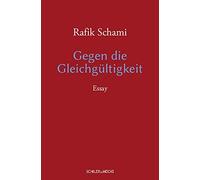 Rafik Schami Gegen die Gleichgültigkeit: Essay (Relié)