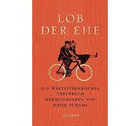 Rafik Schami Lob der Ehe: Ein weltliterarisches Treuebuch (Relié)