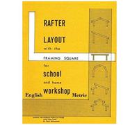 Rafter Layout With The Framing Square For School And Home Workshop