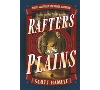 Rafters on the Plains: Kansas Basketball’s Rise Through Segregation