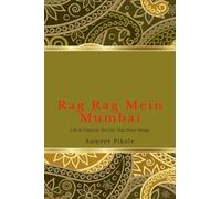Rag Rag Mein Mumbai: Life & Times in the City that never sleeps